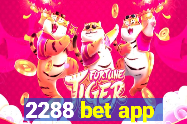 2288 bet app